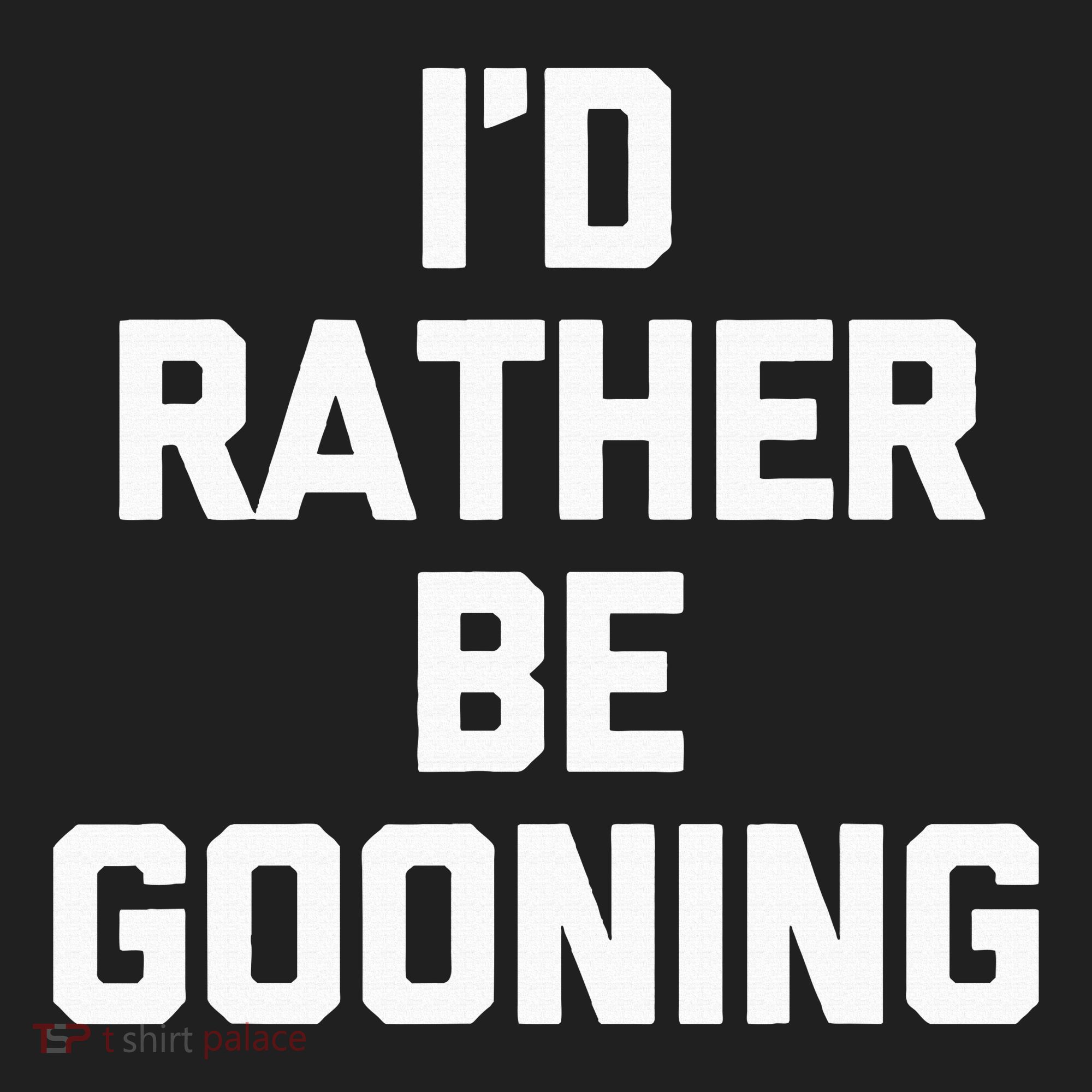 ID Rather Be Gooning Hat