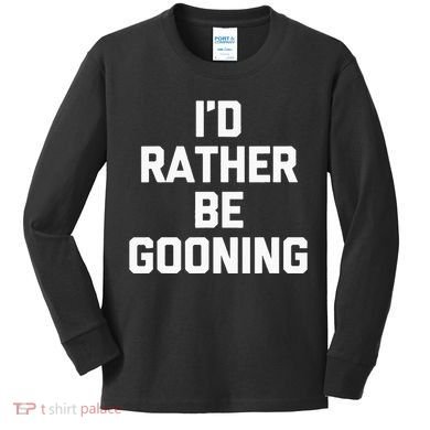 ID Rather Be Gooning Kids Long Sleeve Shirt