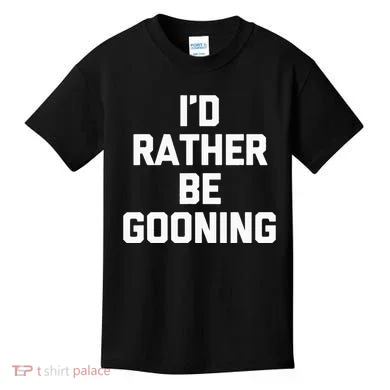 ID Rather Be Gooning Kids T-Shirt