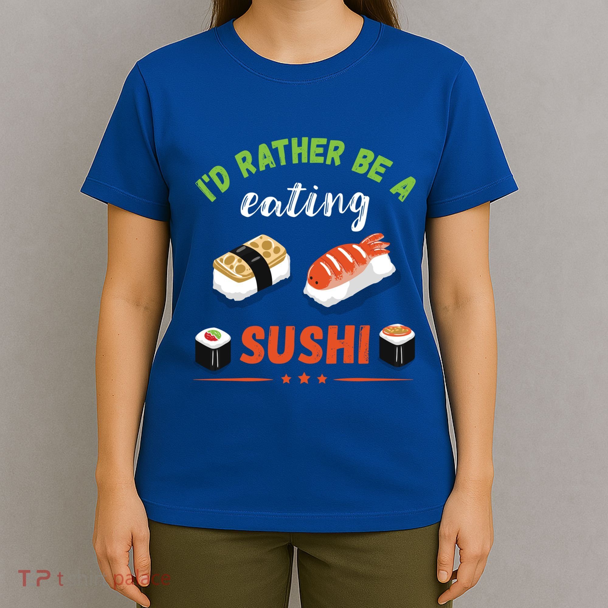 Id Rather Be Eating Japanese Foodie Asian Sushi Lover Gift T-Shirt