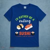 Id Rather Be Eating Japanese Foodie Asian Sushi Lover Gift T-Shirt thumb 5
