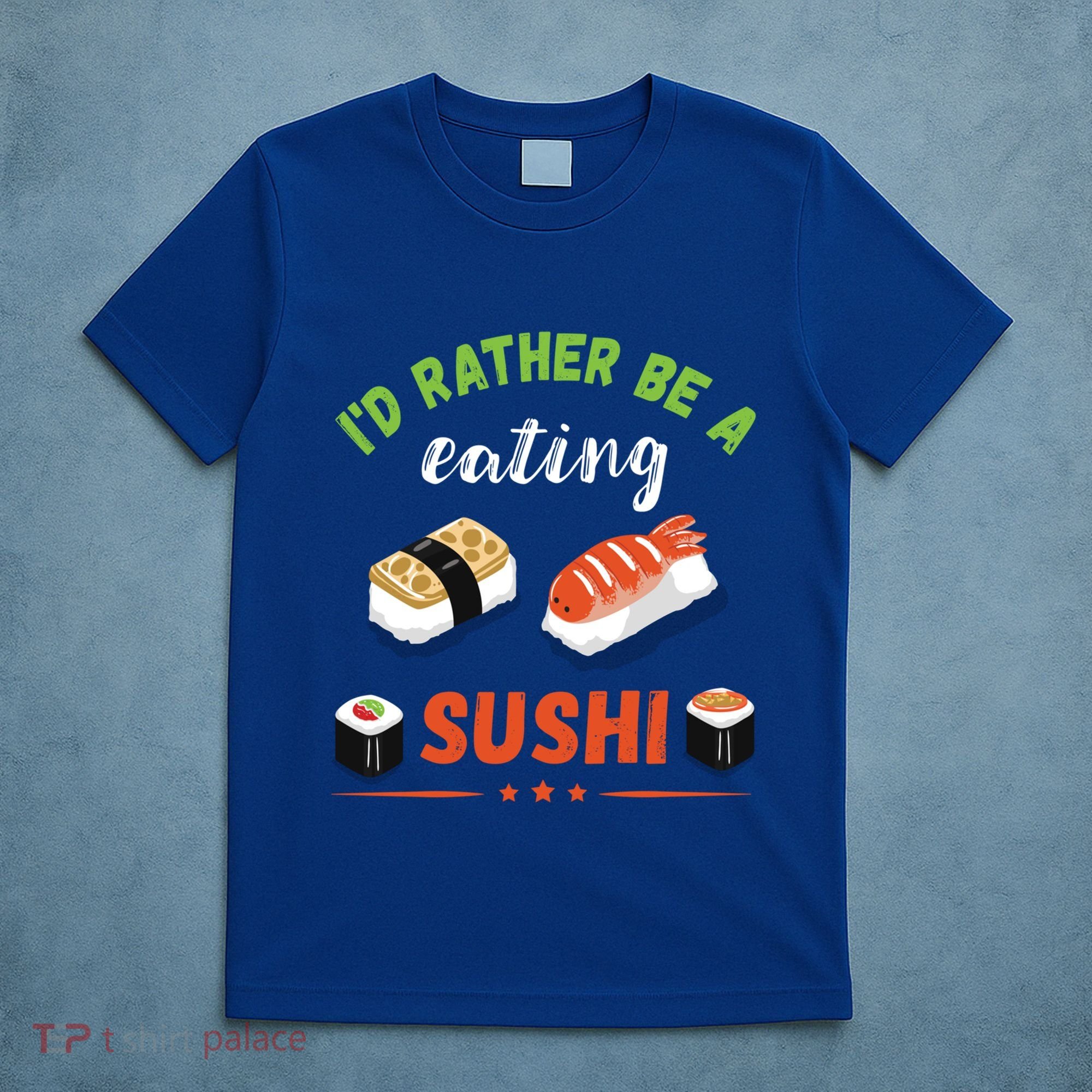 Id Rather Be Eating Japanese Foodie Asian Sushi Lover Gift T-Shirt