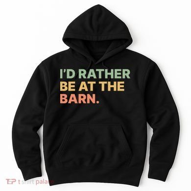 I'd Rather Be At The Barn Funny Horse Lover Hoodie