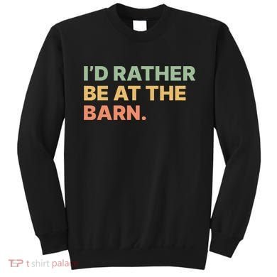 I'd Rather Be At The Barn Funny Horse Lover Sweatshirt