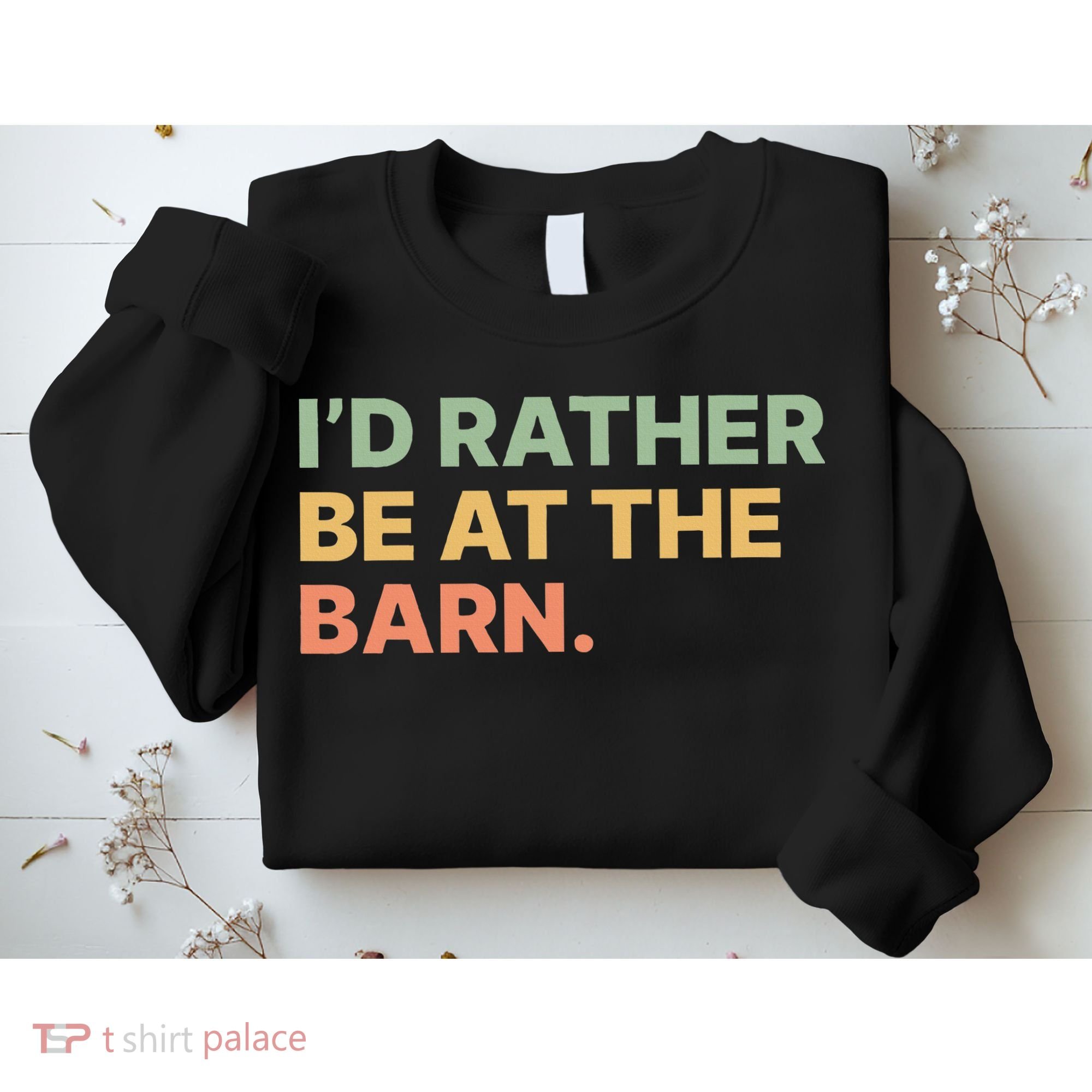 I'd Rather Be At The Barn Funny Horse Lover Sweatshirt