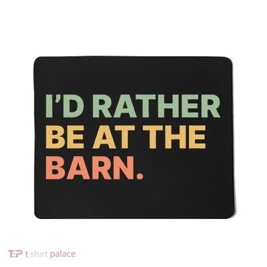 I'd Rather Be At The Barn Funny Horse Lover Mousepad