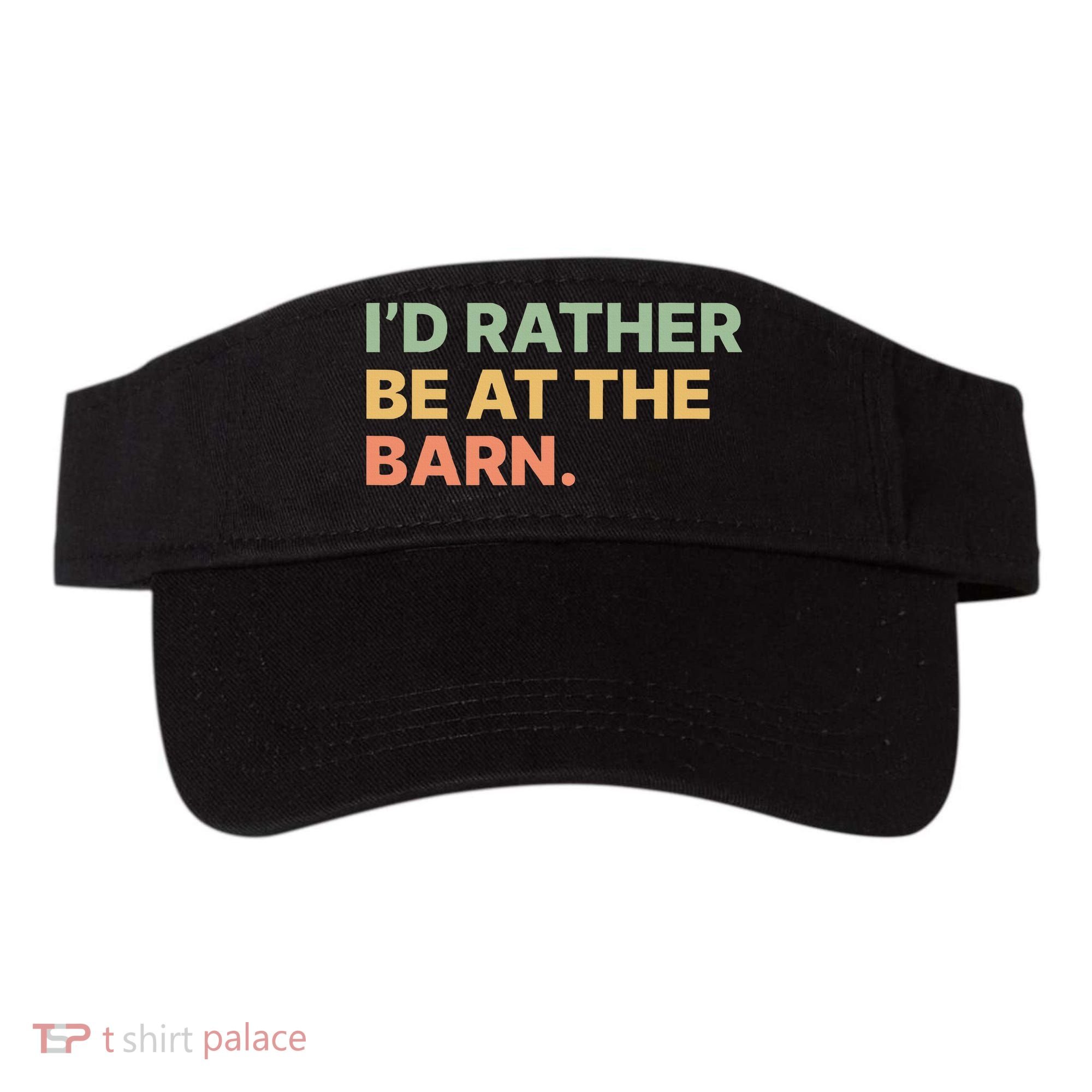 I'd Rather Be At The Barn Funny Horse Lover Visor