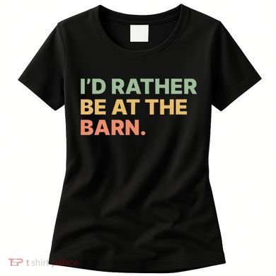 I'd Rather Be At The Barn Funny Horse Lover Women's T-Shirt