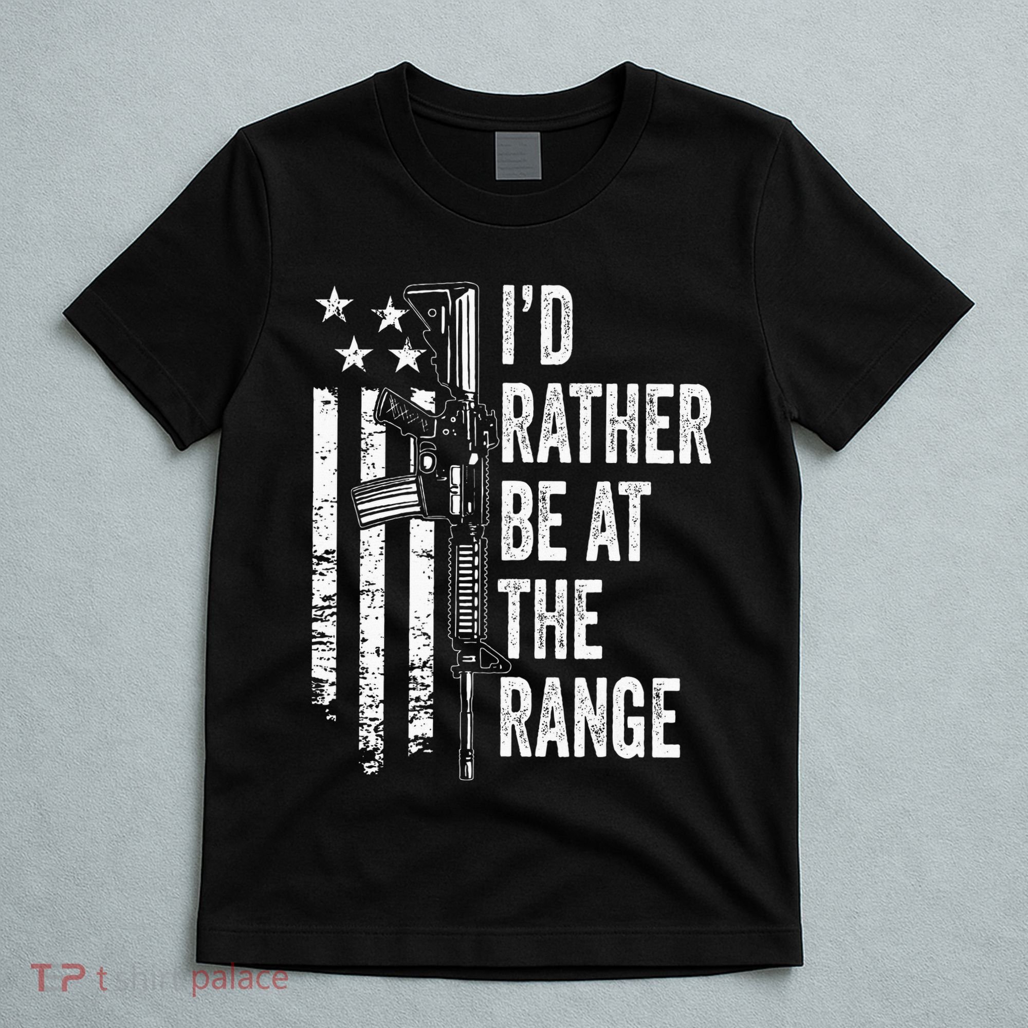 ID Rather Be At The Gun Range Usa Flag Funny Guns Joke T-Shirt