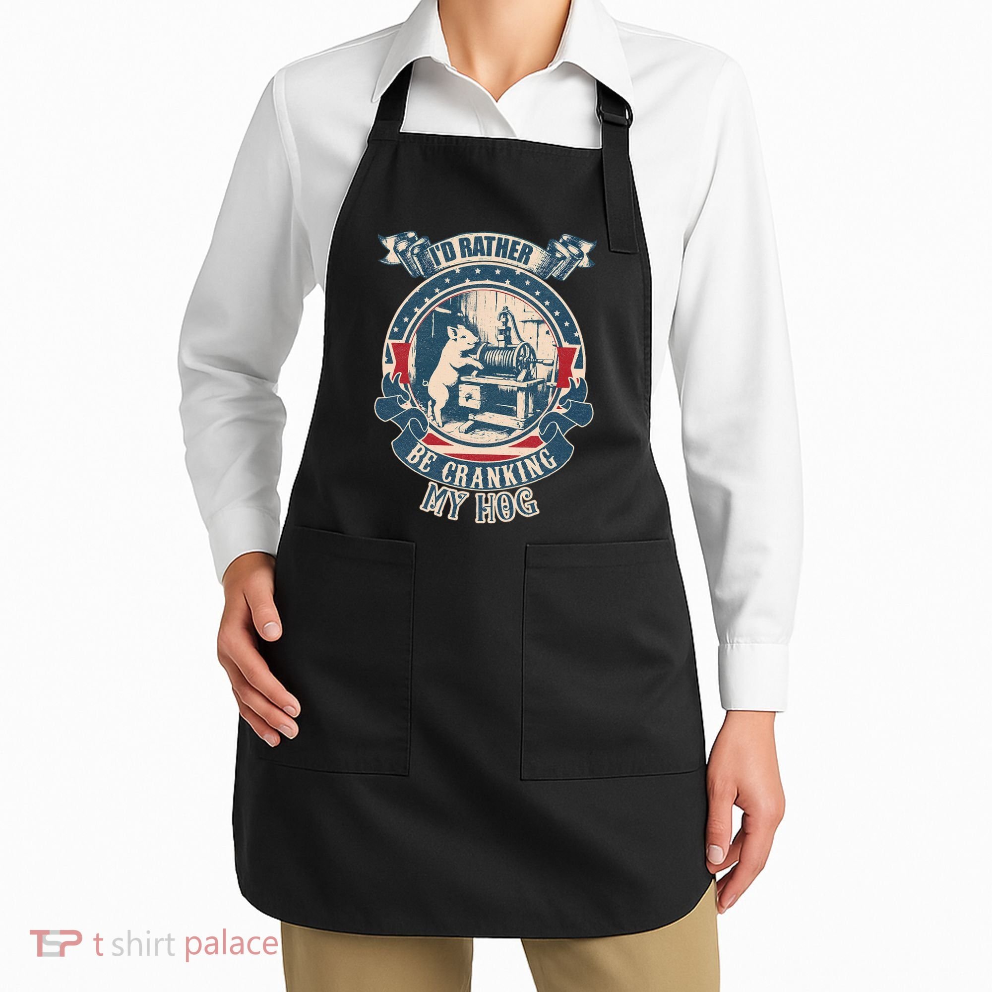 ID Rather Be Cranking My Hog Apron