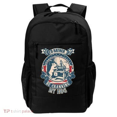 ID Rather Be Cranking My Hog Backpack