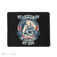ID Rather Be Cranking My Hog Mousepad thumb 0