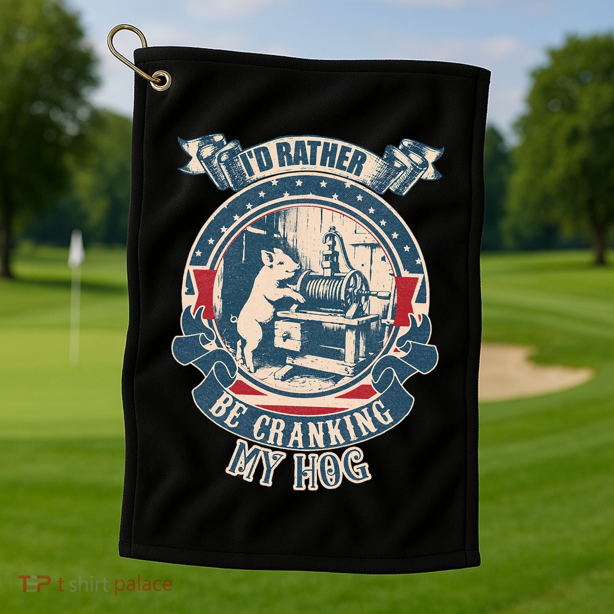 ID Rather Be Cranking My Hog Golf Towel