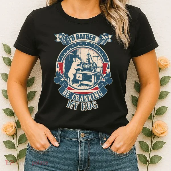ID Rather Be Cranking My Hog Women's T-Shirt
