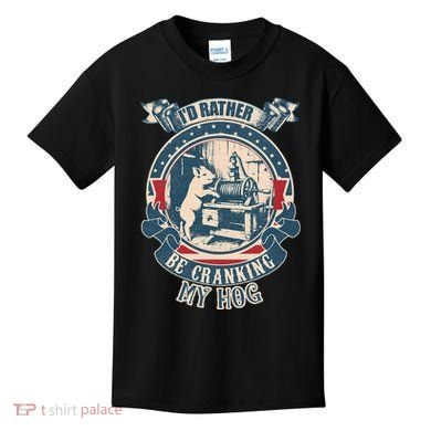 ID Rather Be Cranking My Hog Kids T-Shirt