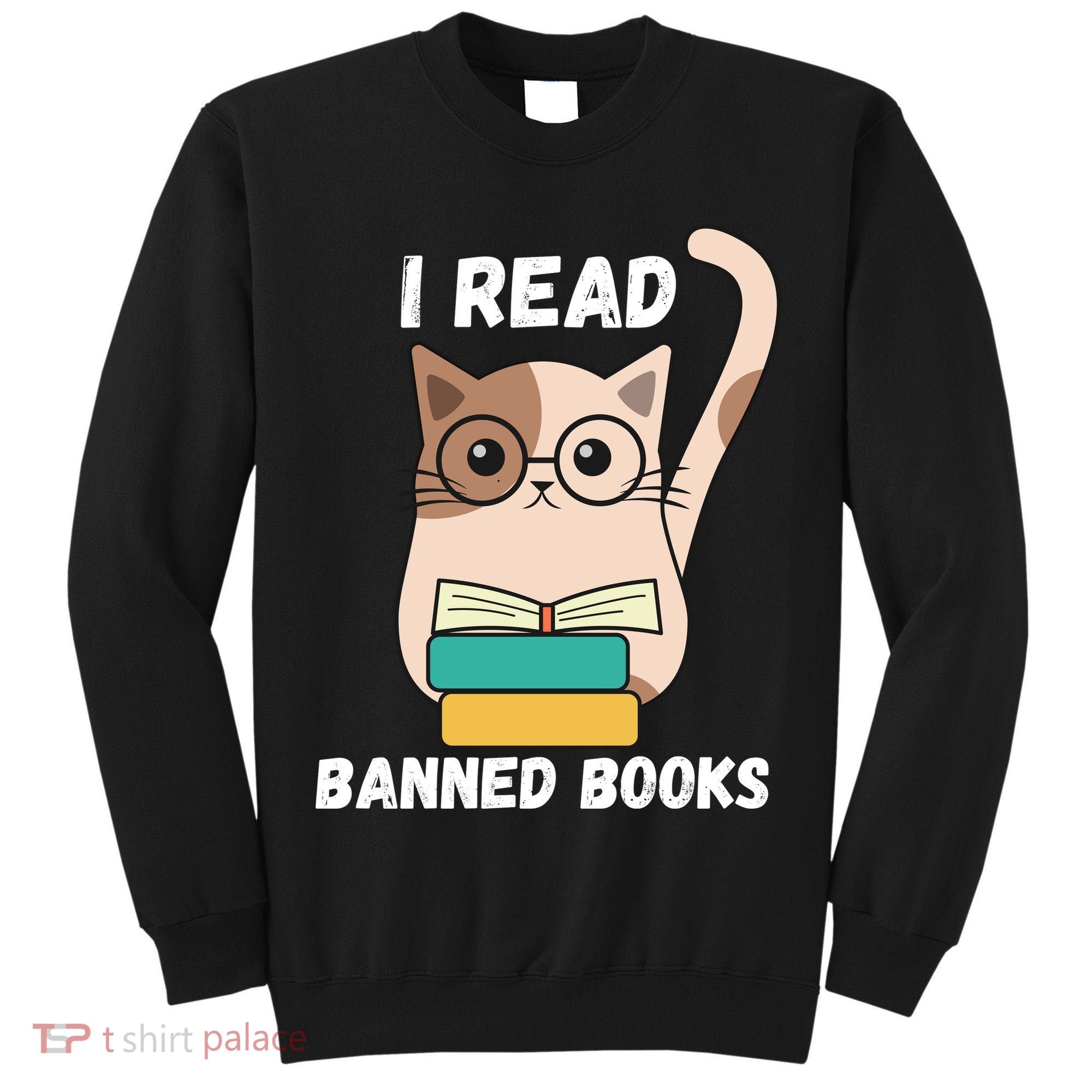 I Read Banned Books Tall Sweatshirt