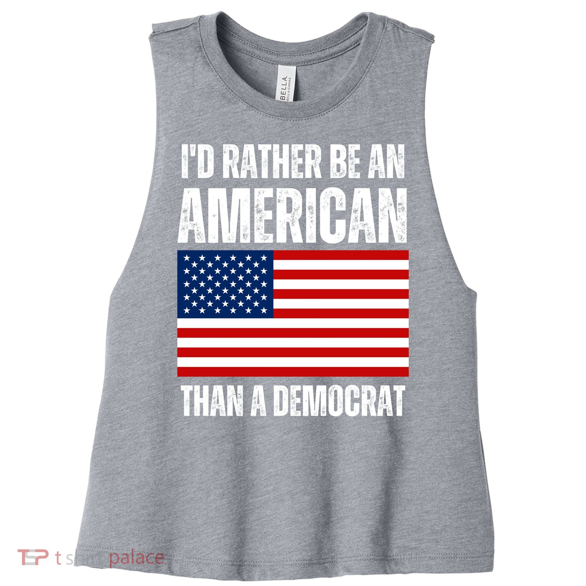 Id Rather Be An American Than A Democrat Women's Racerback Cropped Tank
