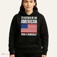 Id Rather Be An American Than A Democrat Hoodie thumb 5