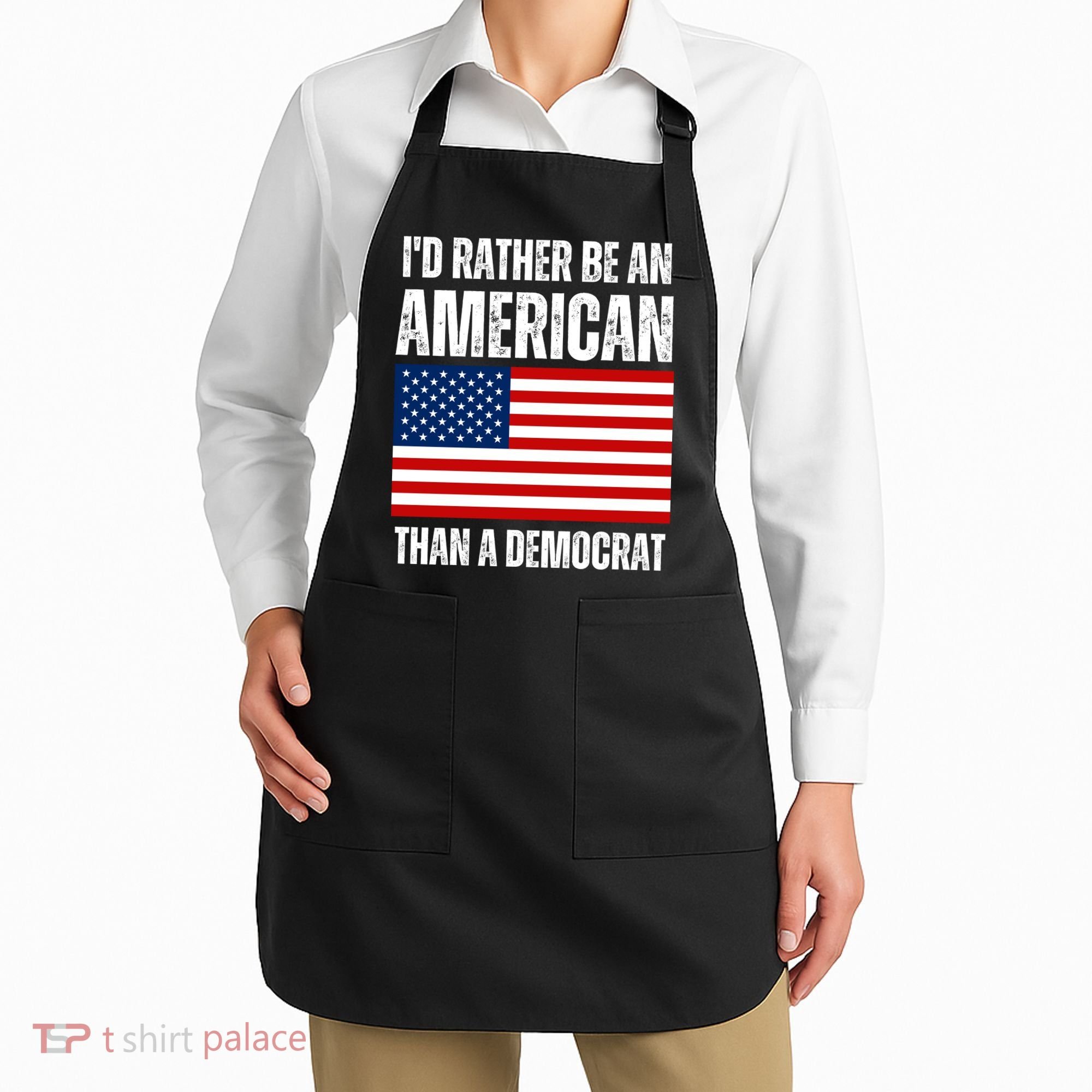 Id Rather Be An American Than A Democrat Apron