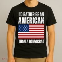 Id Rather Be An American Than A Democrat T-Shirt thumb 3