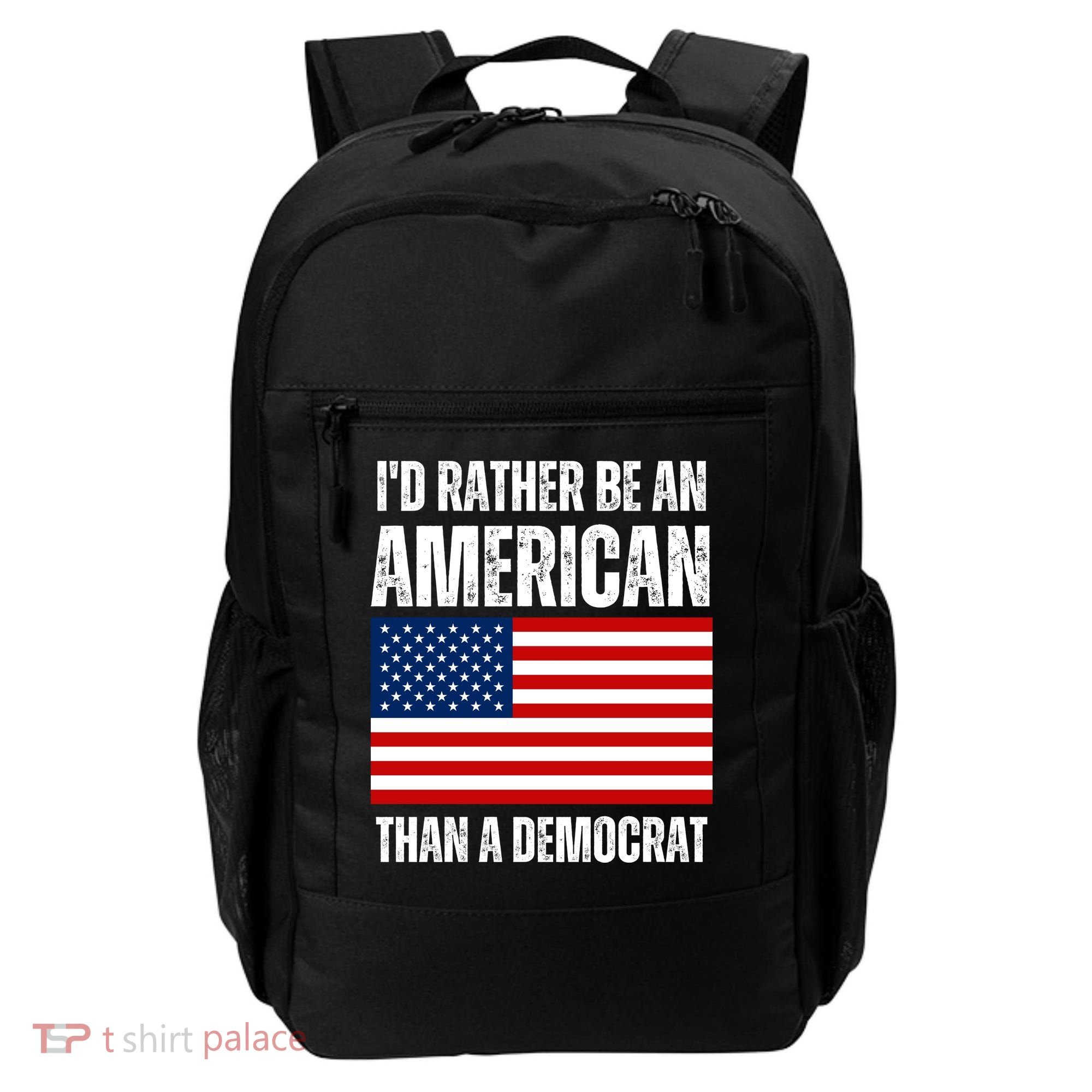 Id Rather Be An American Than A Democrat Backpack
