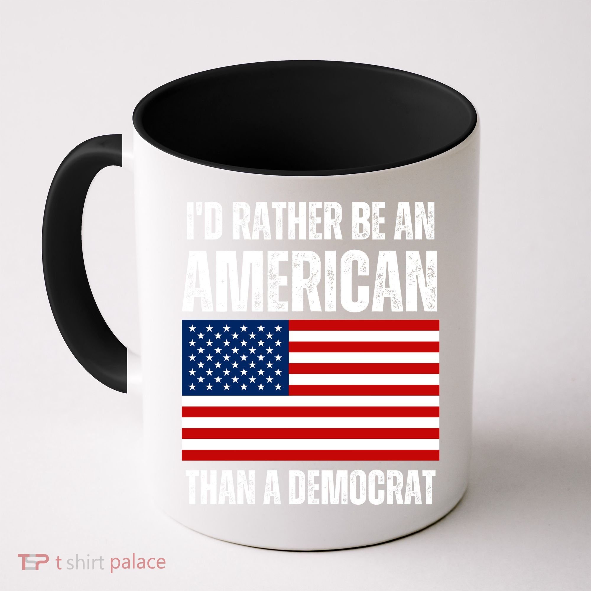 Id Rather Be An American Than A Democrat Coffee Mug