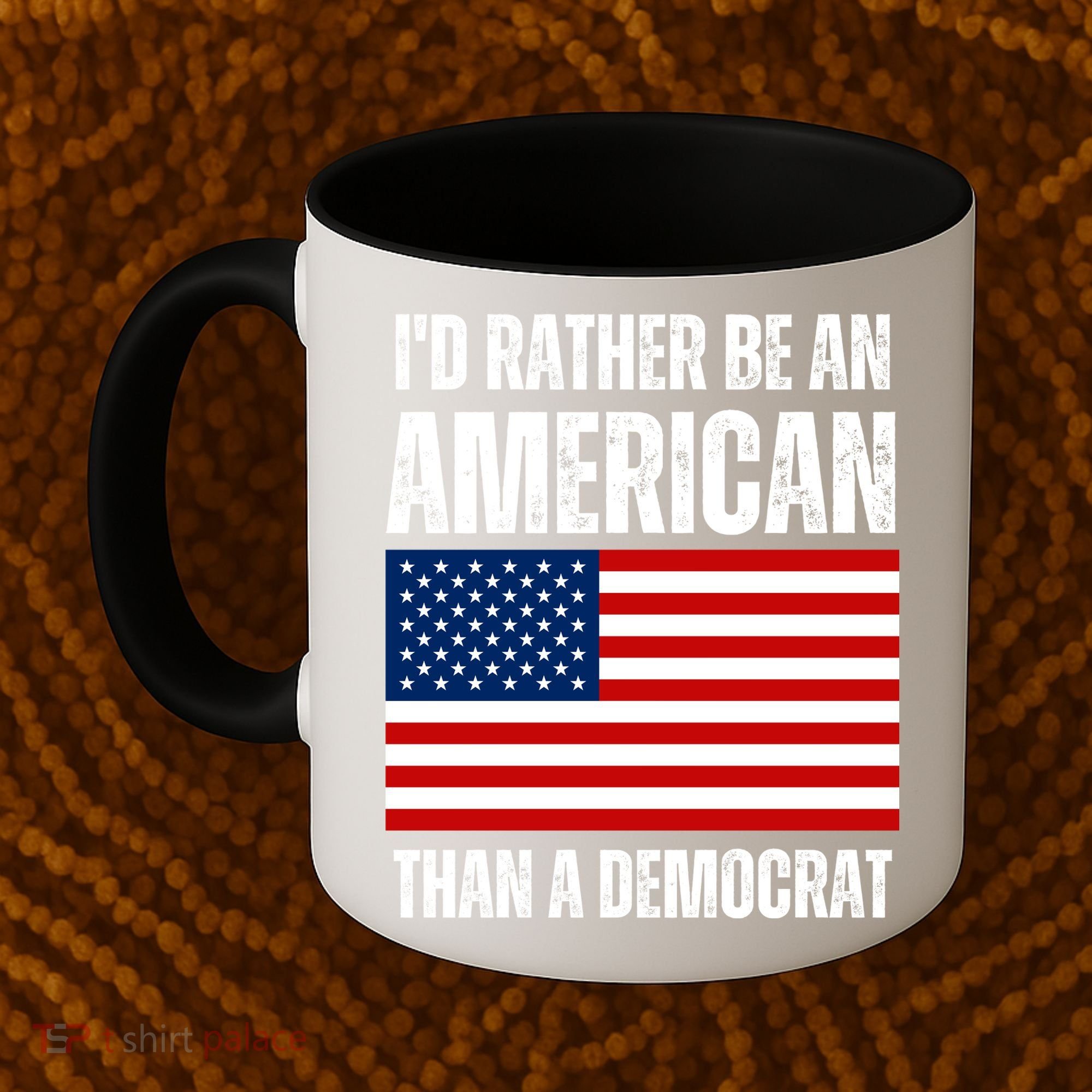 Id Rather Be An American Than A Democrat Coffee Mug