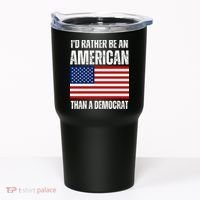 Id Rather Be An American Than A Democrat Tumbler thumb 0
