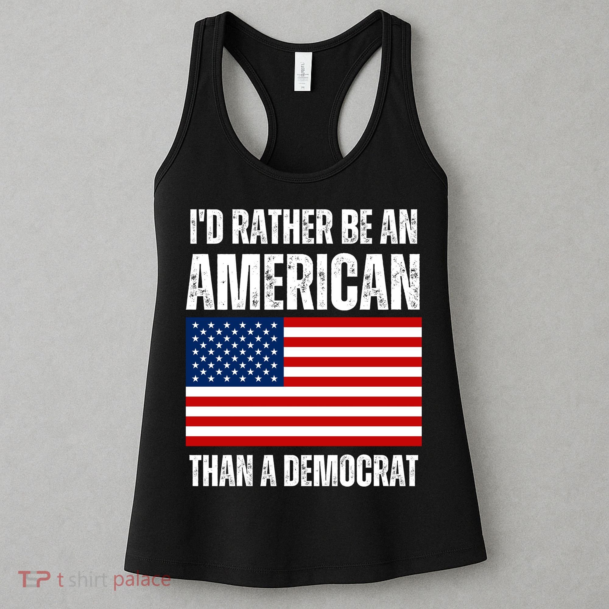 Id Rather Be An American Than A Democrat Women's Tank Top