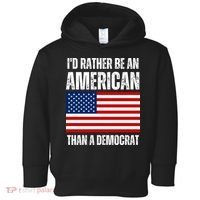 Id Rather Be An American Than A Democrat Toddler Hoodie thumb 0