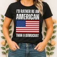 Id Rather Be An American Than A Democrat Women's T-Shirt thumb 2