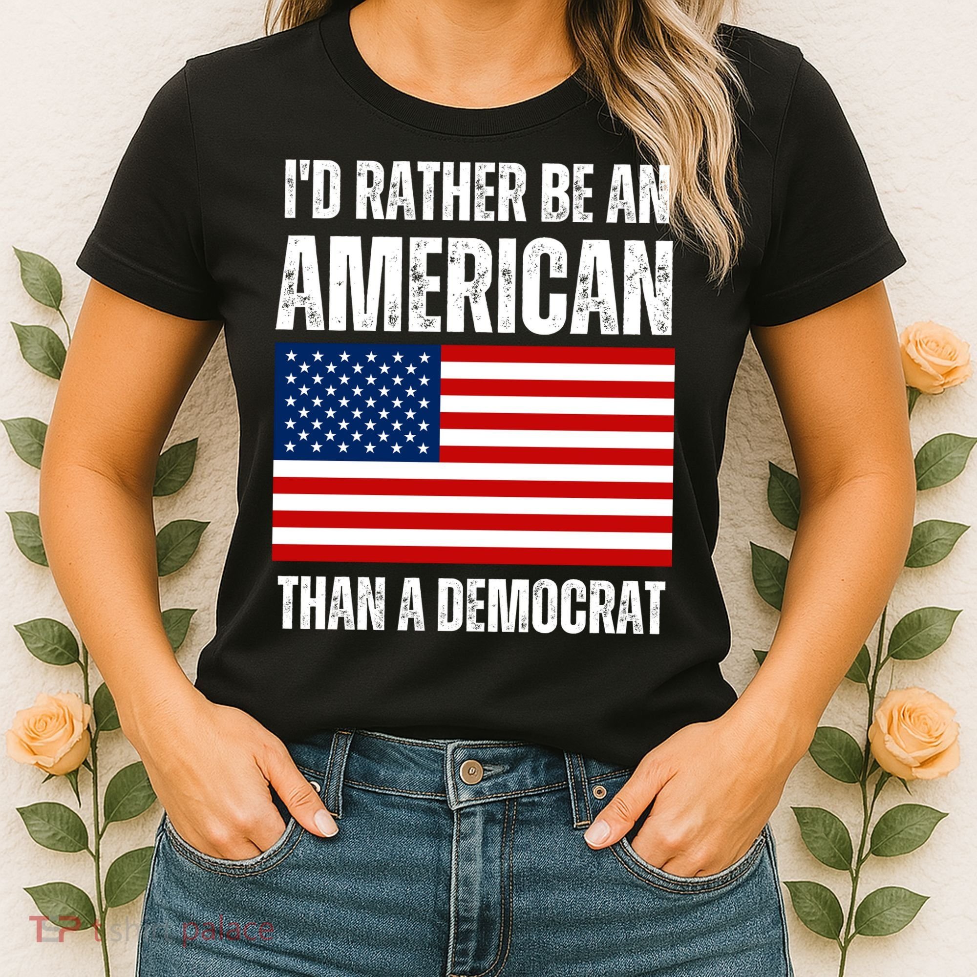 Id Rather Be An American Than A Democrat Women's T-Shirt