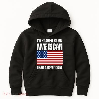 Id Rather Be An American Than A Democrat Kids Hoodie