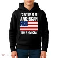 Id Rather Be An American Than A Democrat Kids Hoodie thumb 4