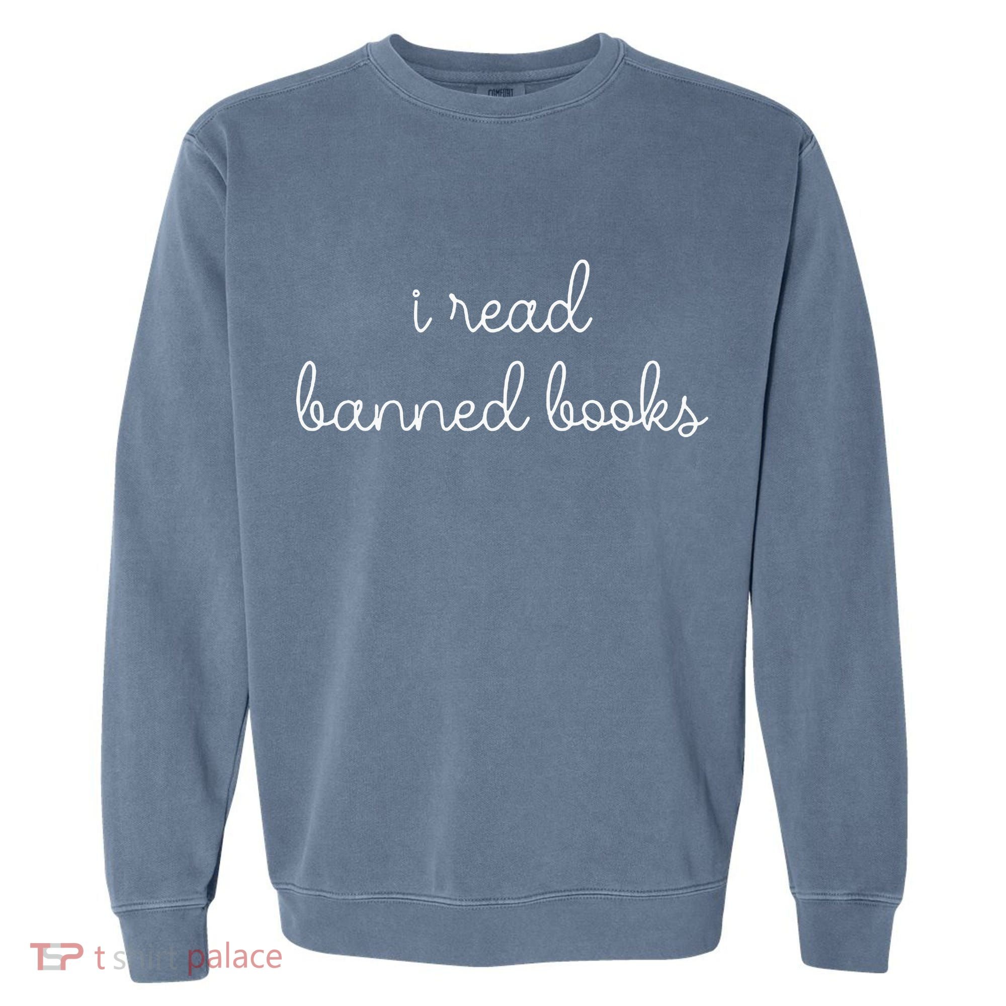 I Read Banned Books Garment-Dyed Sweatshirt
