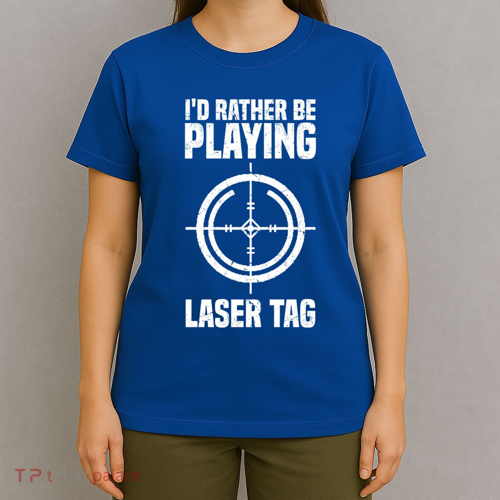Id Rather Be Playing Laser Tag Meaningful Gift T-Shirt