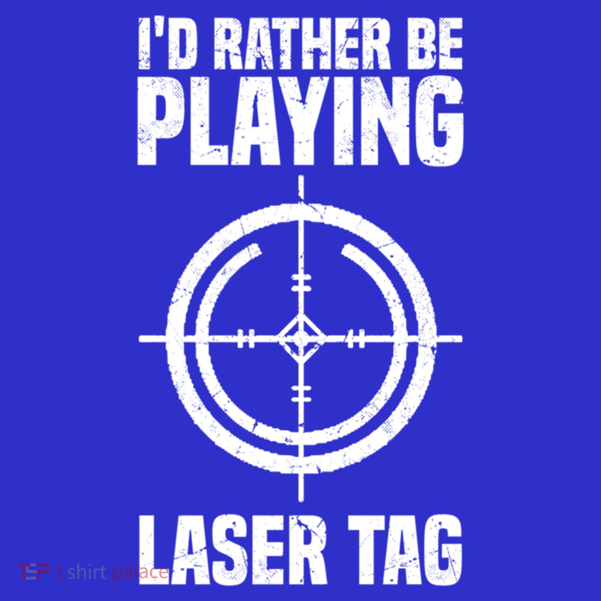 Id Rather Be Playing Laser Tag Meaningful Gift T-Shirt