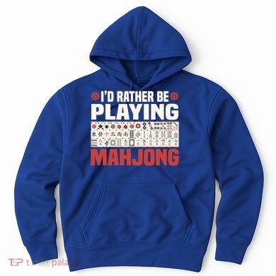 Id Rather Be Playing Mahjong Mahjong Great Gift Hoodie
