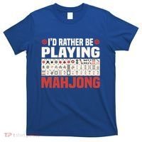 Id Rather Be Playing Mahjong Mahjong Great Gift T-Shirt thumb 0