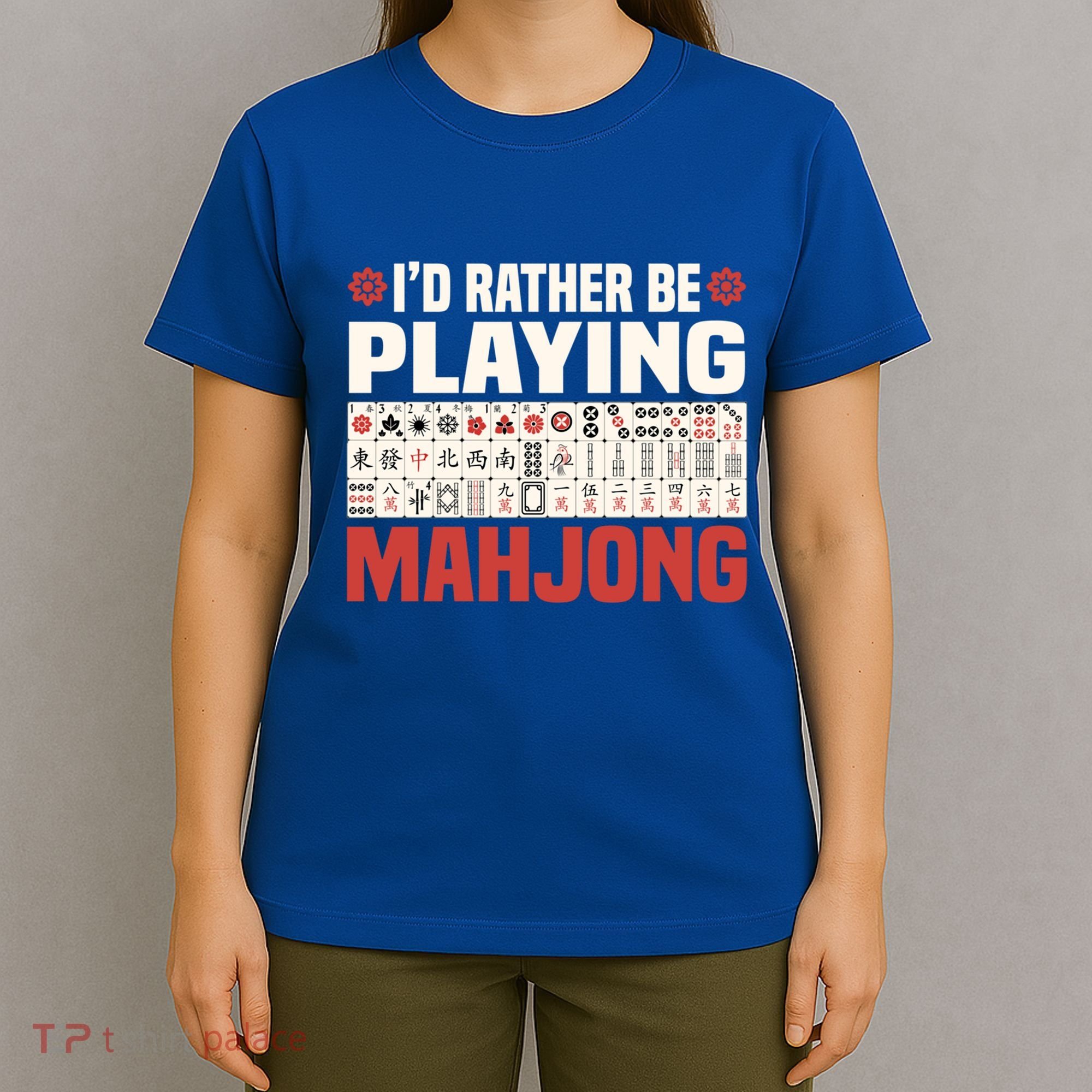 Id Rather Be Playing Mahjong Mahjong Great Gift T-Shirt