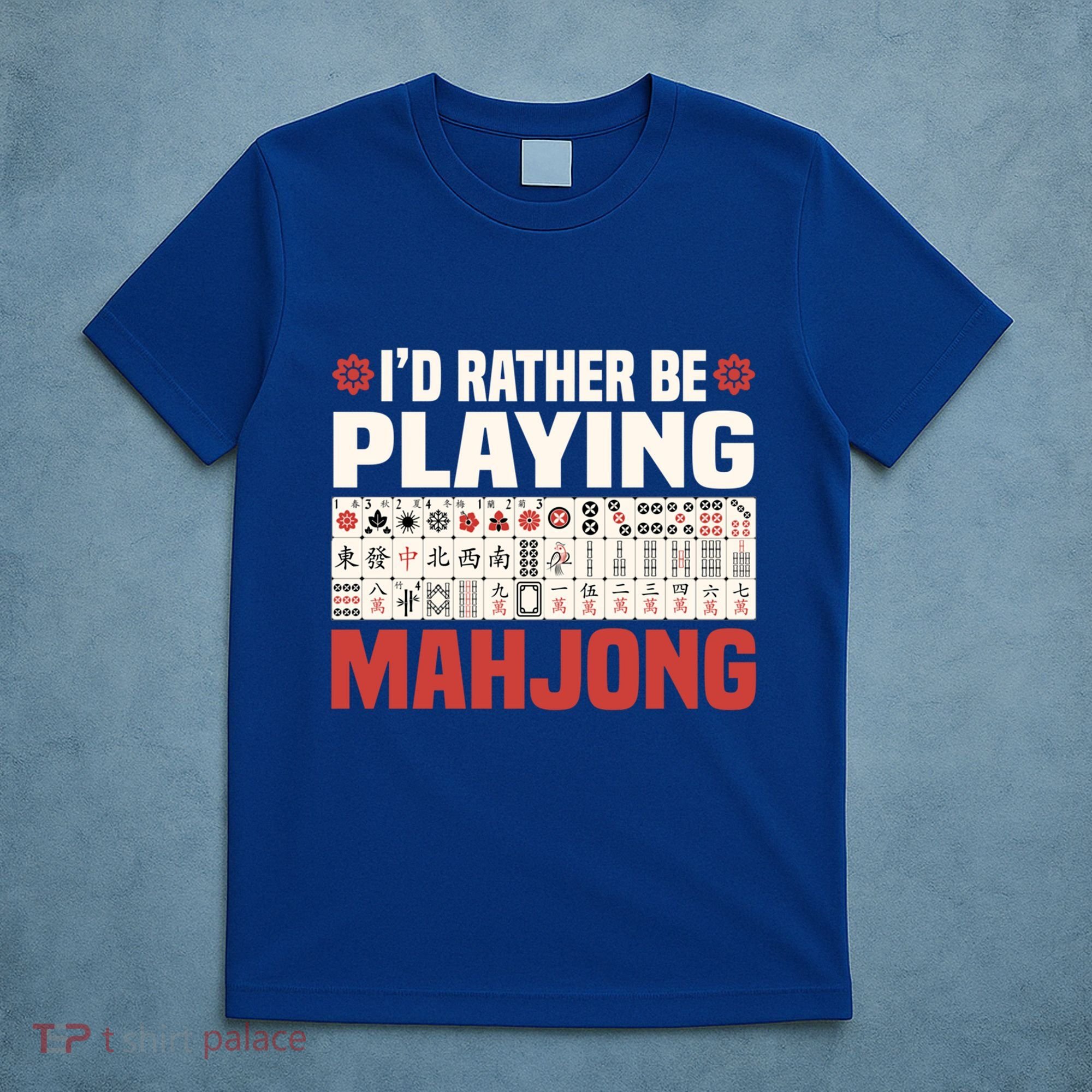 Id Rather Be Playing Mahjong Mahjong Great Gift T-Shirt