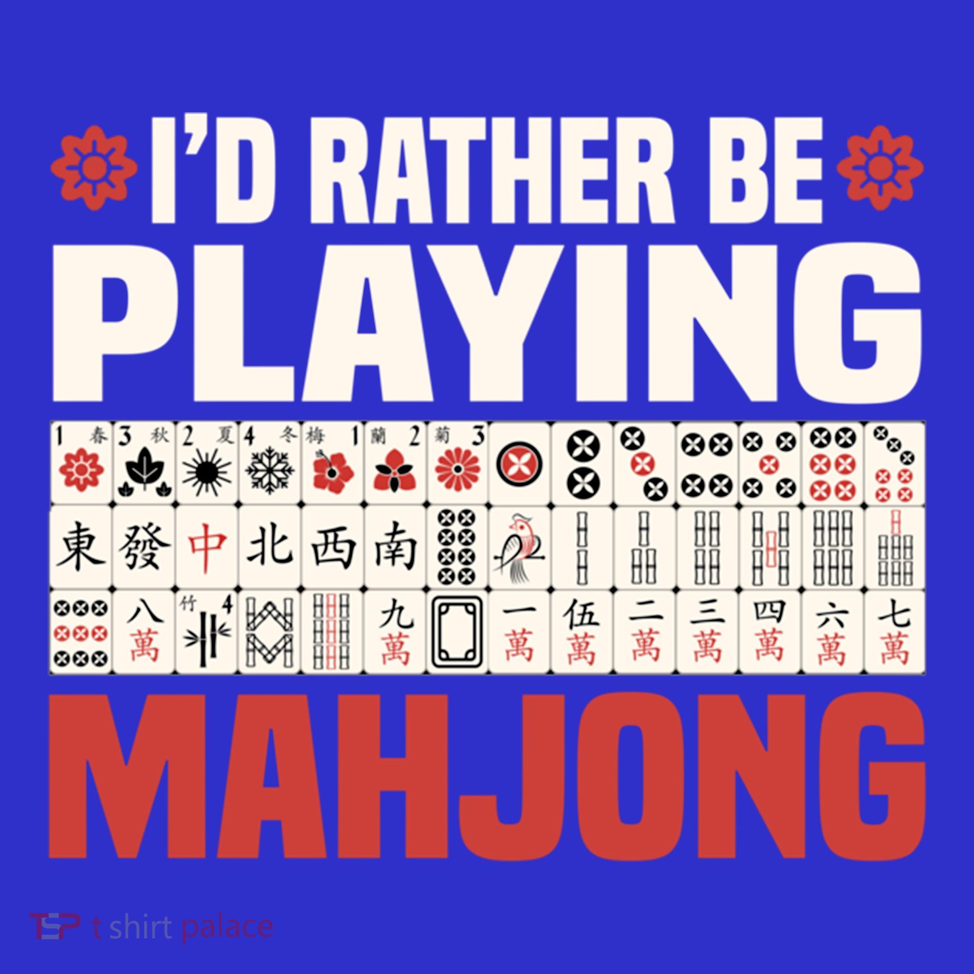 Id Rather Be Playing Mahjong Mahjong Great Gift T-Shirt