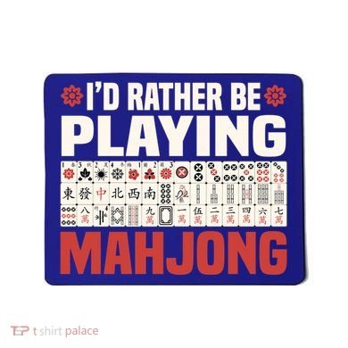 Id Rather Be Playing Mahjong Mahjong Great Gift Mousepad