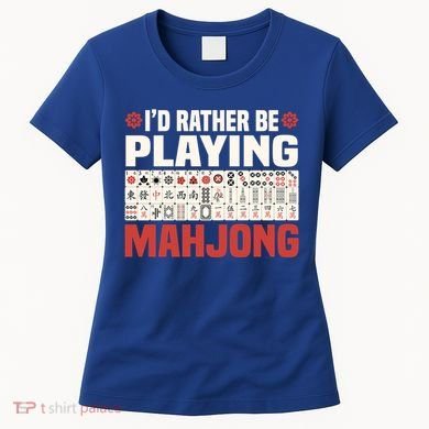Id Rather Be Playing Mahjong Mahjong Great Gift Women's T-Shirt