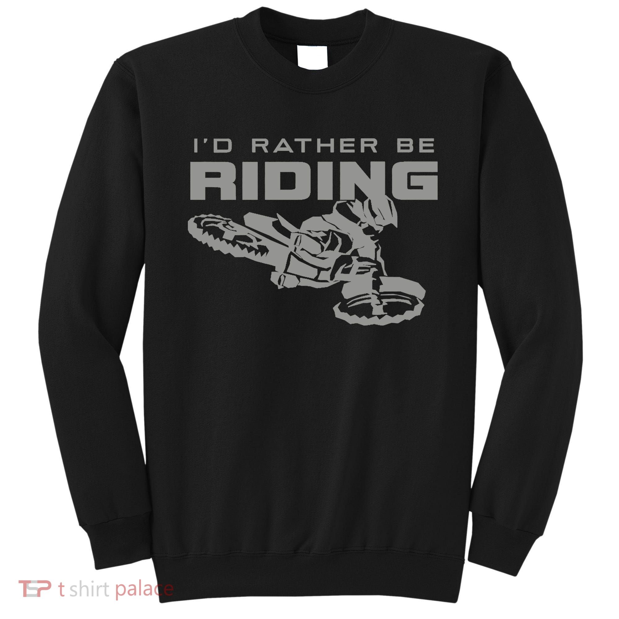 I'd Rather Be Riding Motocross Dirt Bike Motocross Premium Sweatshirt