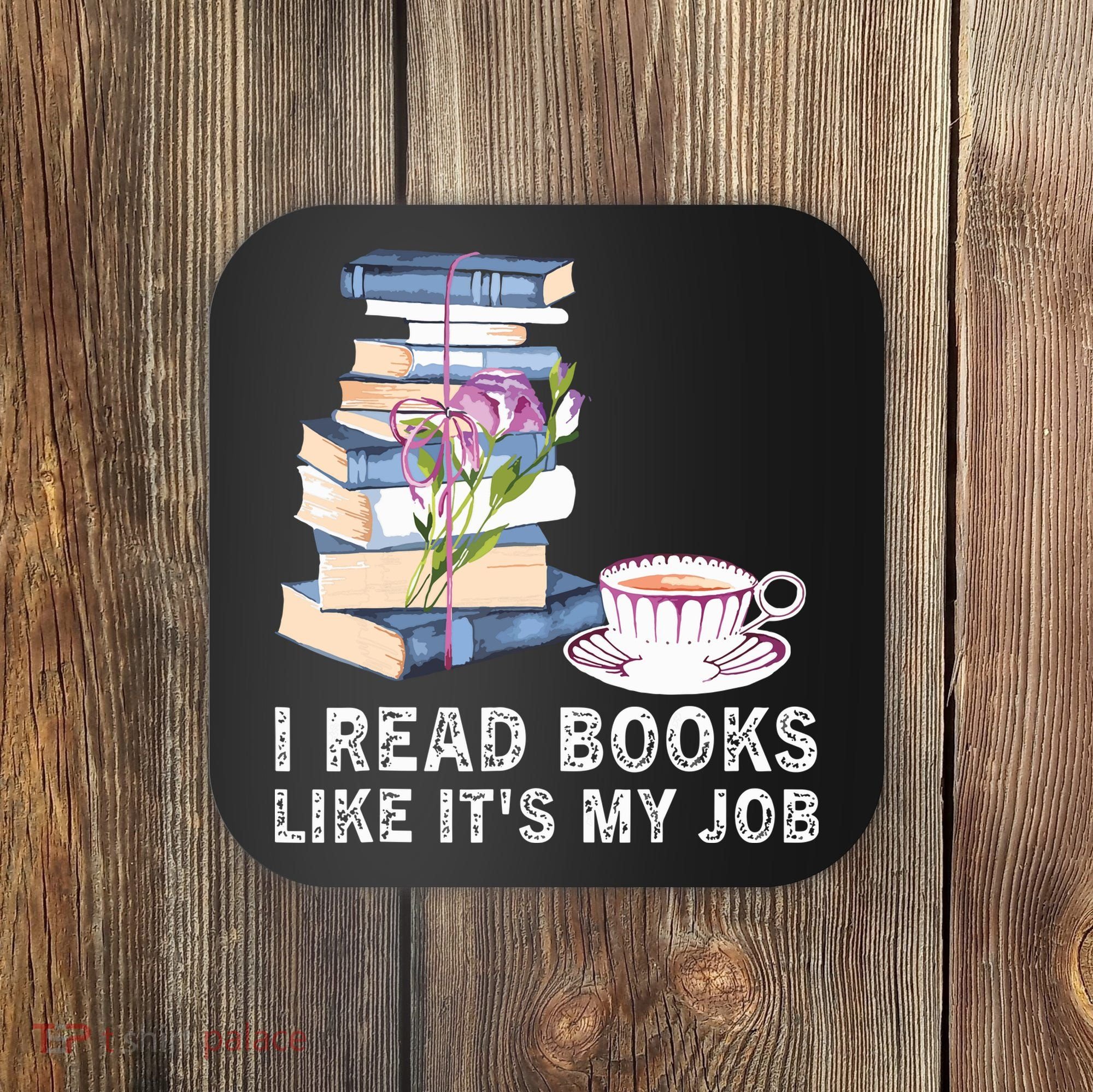 I Read Books Like Its My Job School Librarian Book Lover Coaster