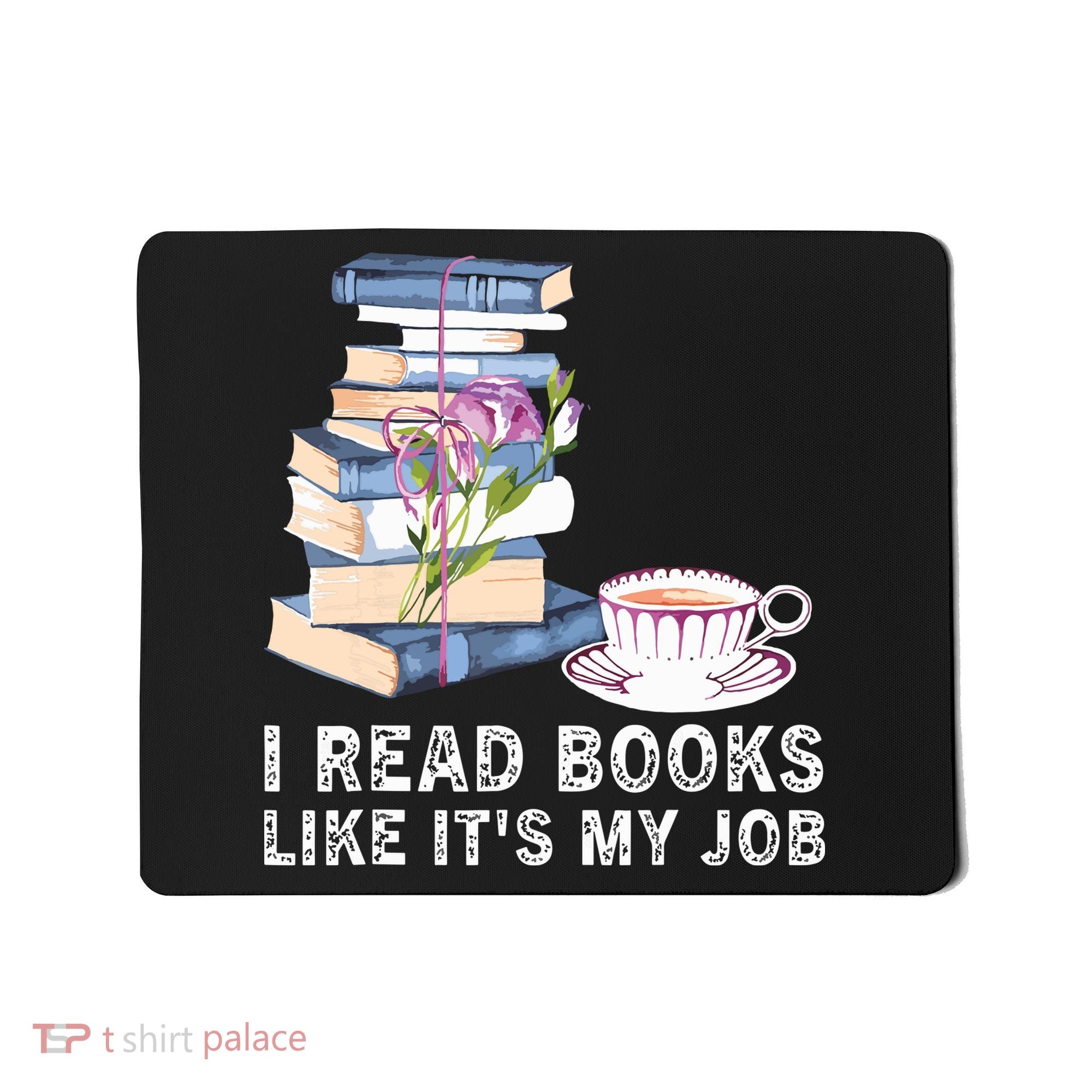 I Read Books Like Its My Job School Librarian Book Lover Mousepad