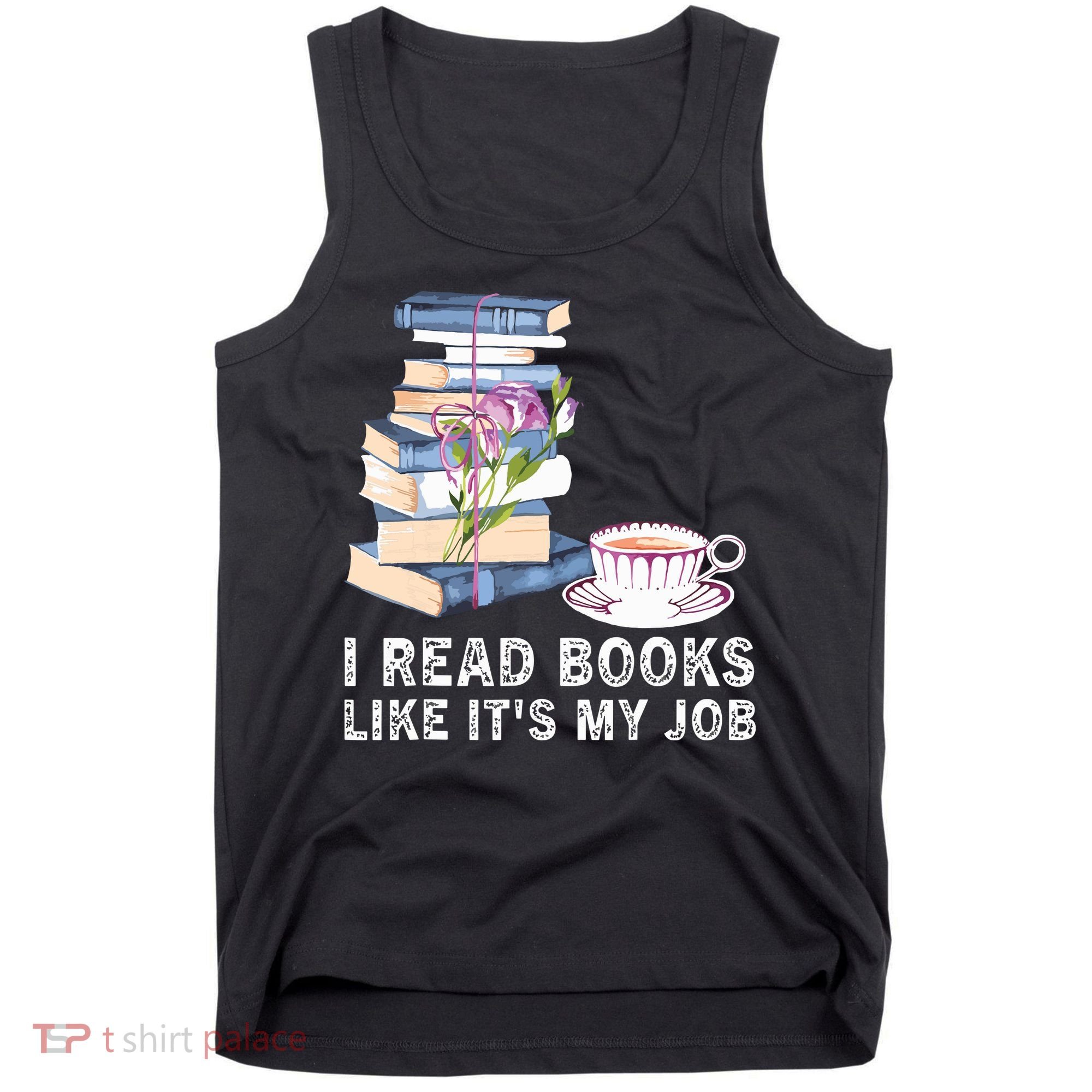 I Read Books Like Its My Job School Librarian Book Lover Tank Top