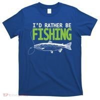 I'd Rather Be Fishing Funny Gift Cute Gift Trout And Salmon Fishing Lovers T-Shirt thumb 0