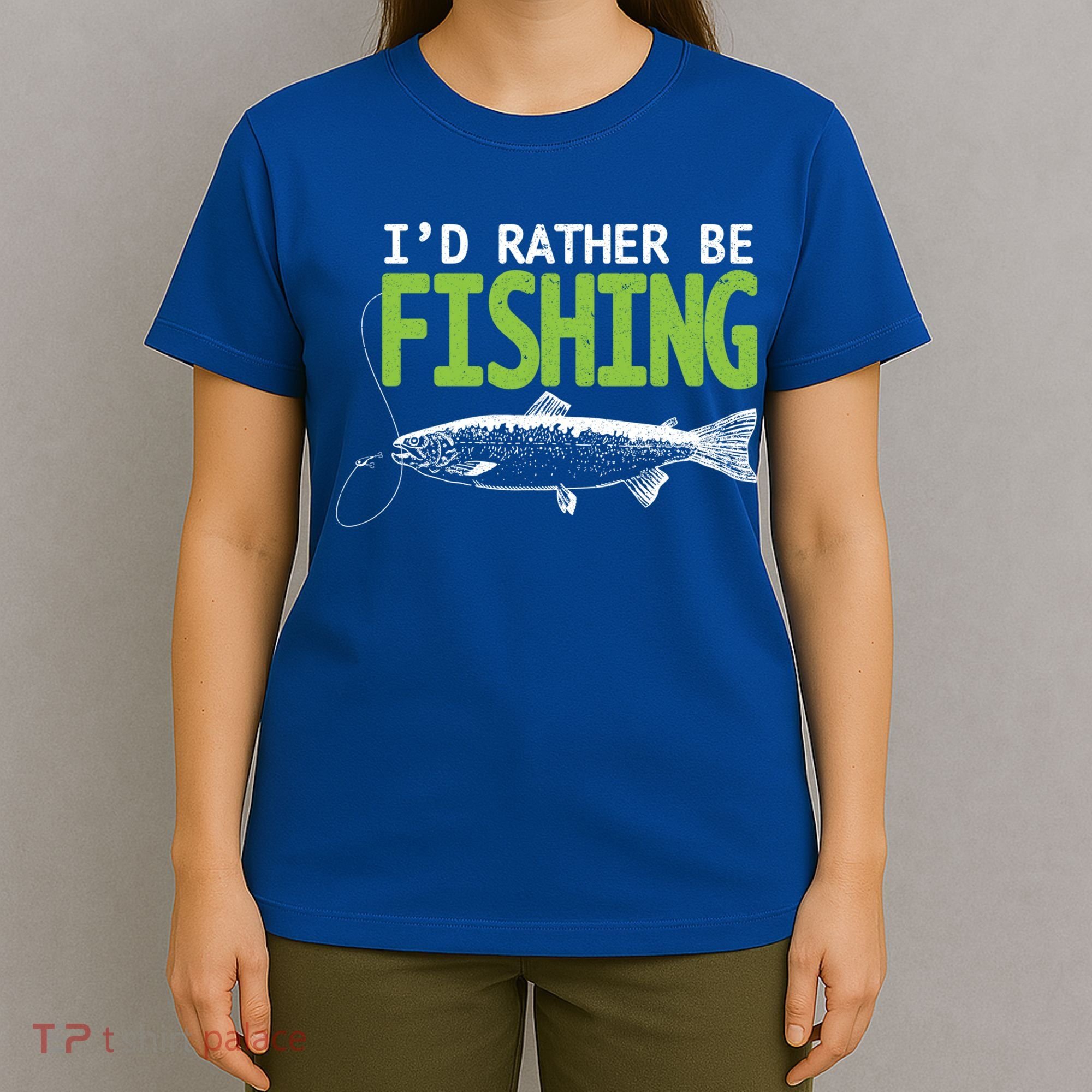 I'd Rather Be Fishing Funny Gift Cute Gift Trout And Salmon Fishing Lovers T-Shirt